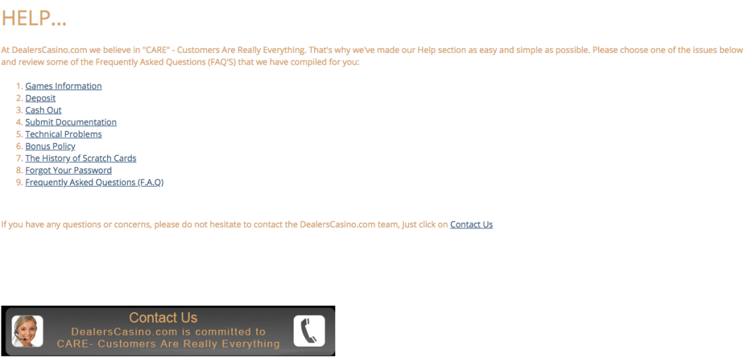 Contact support agents via live chat, phone or e-mail at Dealers Casino