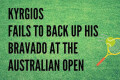 Krygios fails at the australian open - text on green background