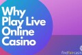 Why-play-live-online-casino