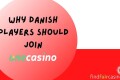Why-danish-players-should-join-one-casino