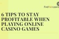 6-tips-on-staying-profitable-when-playing-casino-games