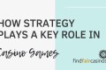 How-strategy-plays-a-key-role-in-casino-games