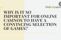 why.is.it.so.important.for.online.casinos.to.have.a.convincing.selection.of.games