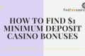 How-to-find-1-dollar-minimum-deposit-casino-bonus
