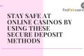 Stay-Safe-At-online-casinos-using-these-payment-methods