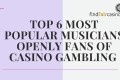 top-6-most-pop-musicians-openly-fans-of-casino-gambling
