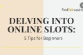 delving-into-online-slots-5-tips-for-beginners