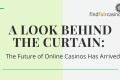 a-look-behind-the-curtain-the-future-of-online-casinos-has-arrived
