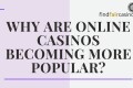 Why-are-online-casinos-becoming-more-popular