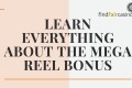 Learn-everything-about-the-mega-reel-bonus